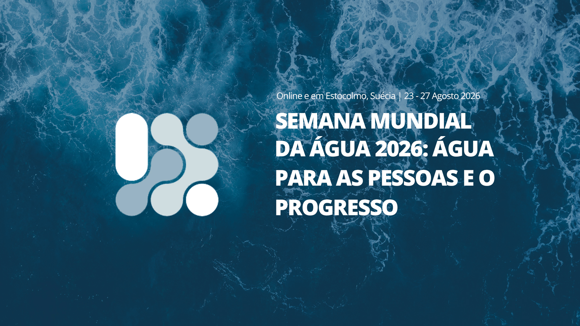 Semana Mundial da Água contribui diretamente para a Conferência da ONU sobre Água